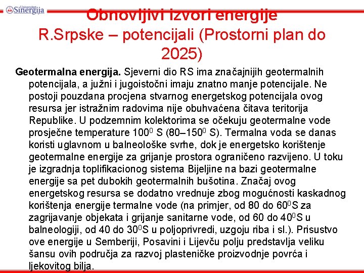 Obnovljivi izvori energije R. Srpske – potencijali (Prostorni plan do 2025) Geotermalna energija. Sjeverni