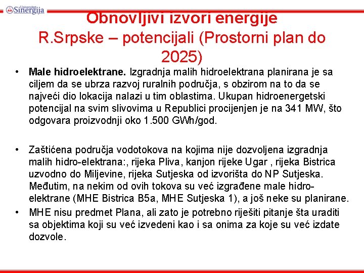 Obnovljivi izvori energije R. Srpske – potencijali (Prostorni plan do 2025) • Male hidroelektrane.