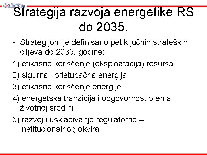 Strategija razvoja energetike RS do 2035. • Strategijom je definisano pet ključnih strateških ciljeva