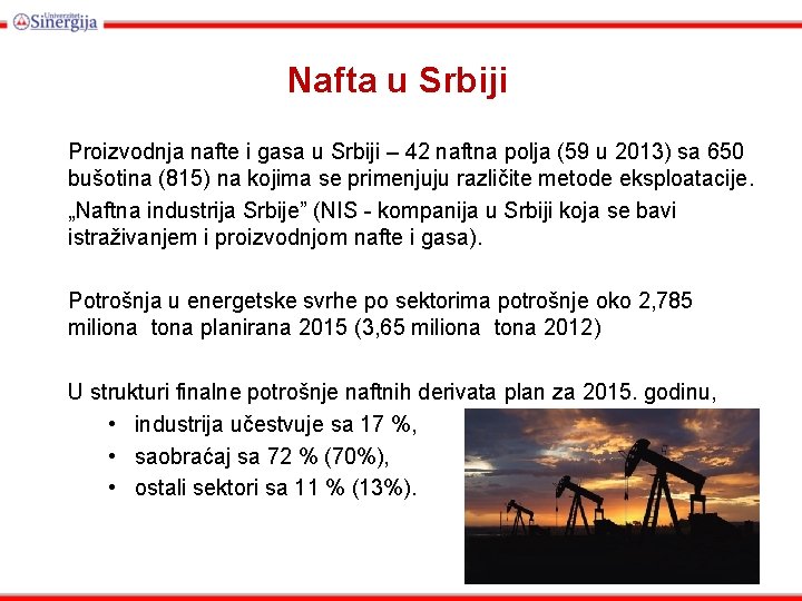Nafta u Srbiji Proizvodnja nafte i gasa u Srbiji – 42 naftna polja (59