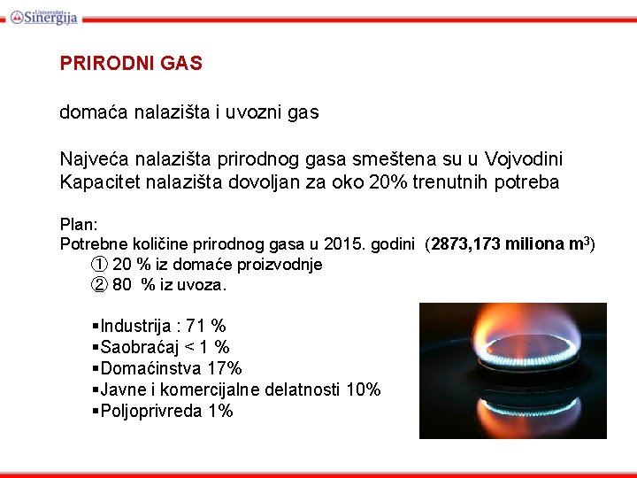 PRIRODNI GAS domaća nalazišta i uvozni gas Najveća nalazišta prirodnog gasa smeštena su u
