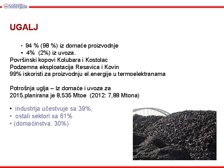 UGALJ • 94 % (98 %) iz domaće proizvodnje • 4% (2%) iz uvoza.