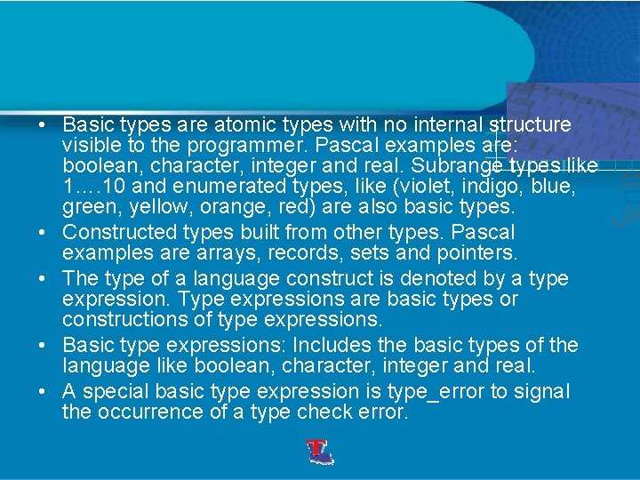 • Basic types are atomic types with no internal structure visible to the • Basic types are atomic types with no internal structure visible to the