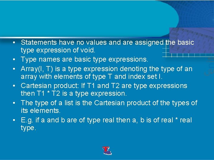 • Statements have no values and are assigned the basic type expression of • Statements have no values and are assigned the basic type expression of