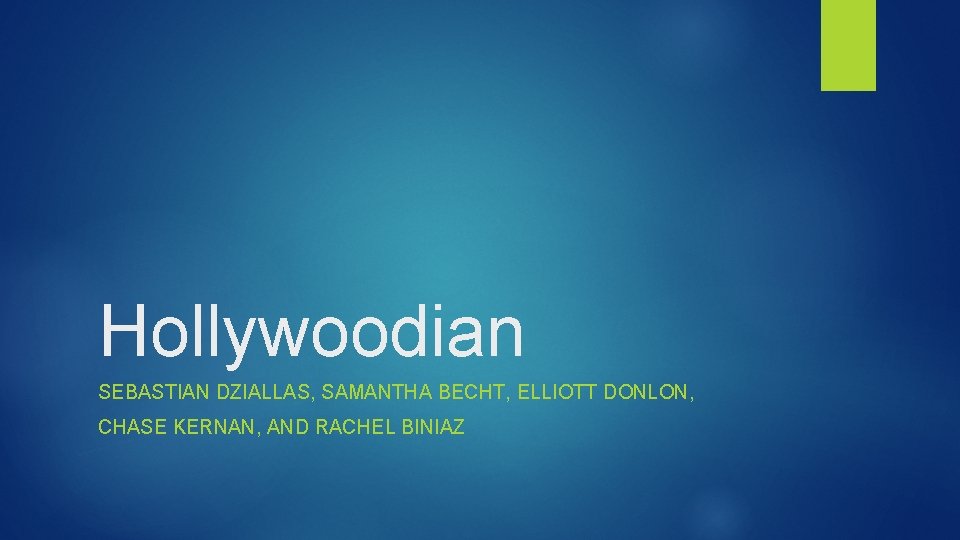 Hollywoodian SEBASTIAN DZIALLAS, SAMANTHA BECHT, ELLIOTT DONLON, CHASE KERNAN, AND RACHEL BINIAZ 