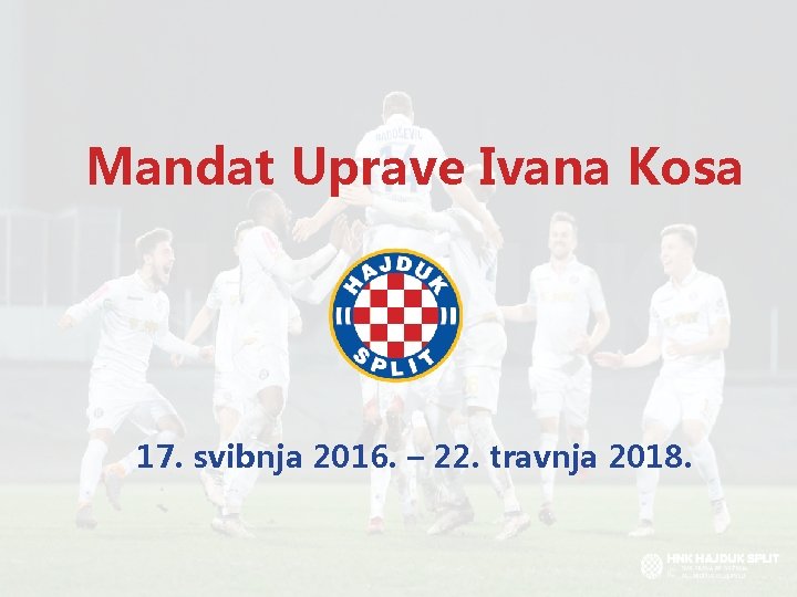 Mandat Uprave Ivana Kosa 17. svibnja 2016. – 22. travnja 2018. 