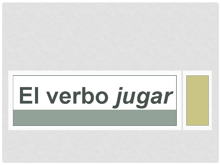 El verbo jugar 