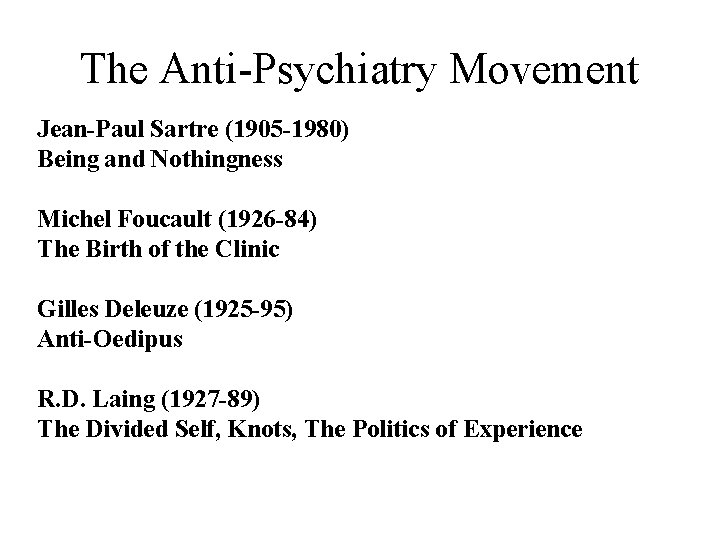The Anti-Psychiatry Movement Jean-Paul Sartre (1905 -1980) Being and Nothingness Michel Foucault (1926 -84)