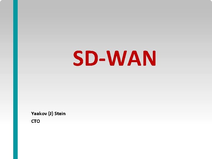 SD-WAN Yaakov (J) Stein CTO SD-WAN 1 