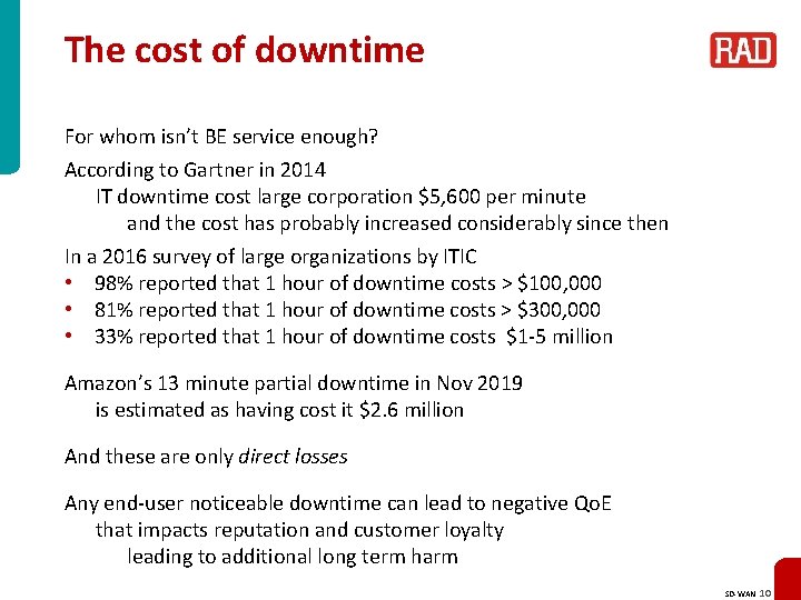 The cost of downtime For whom isn’t BE service enough? According to Gartner in