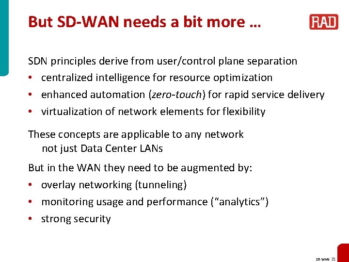 But SD-WAN needs a bit more … SDN principles derive from user/control plane separation