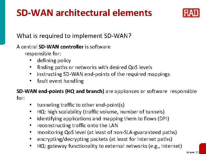 SD-WAN architectural elements What is required to implement SD-WAN? A central SD-WAN controller is