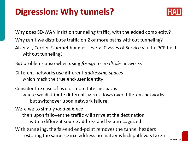 Digression: Why tunnels? Why does SD-WAN insist on tunneling traffic, with the added complexity?