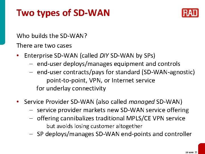 Two types of SD-WAN Who builds the SD-WAN? There are two cases • Enterprise