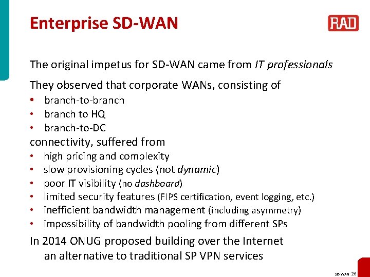 Enterprise SD-WAN The original impetus for SD-WAN came from IT professionals They observed that