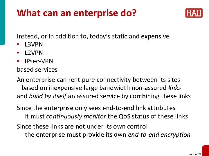 What can an enterprise do? Instead, or in addition to, today’s static and expensive