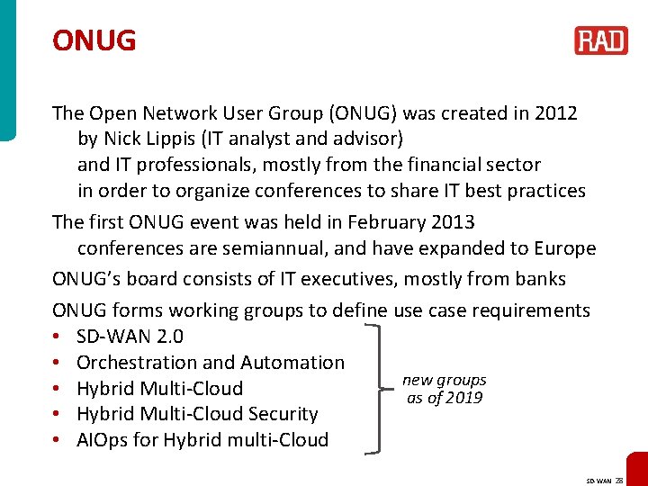 ONUG The Open Network User Group (ONUG) was created in 2012 by Nick Lippis