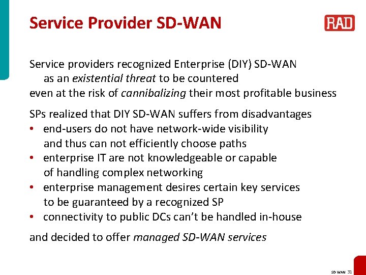 Service Provider SD-WAN Service providers recognized Enterprise (DIY) SD-WAN as an existential threat to