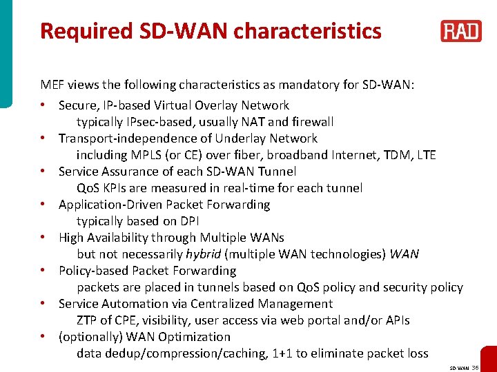 Required SD-WAN characteristics MEF views the following characteristics as mandatory for SD-WAN: • Secure,