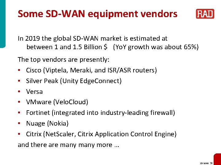 Some SD-WAN equipment vendors In 2019 the global SD-WAN market is estimated at between