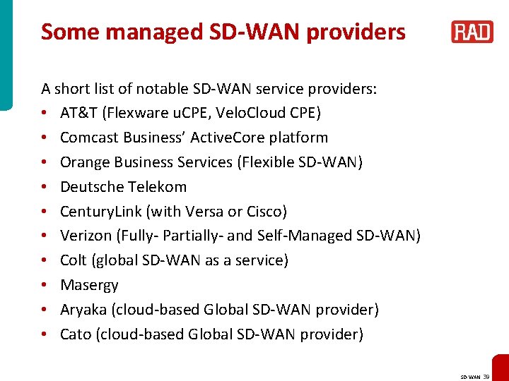 Some managed SD-WAN providers A short list of notable SD-WAN service providers: • AT&T