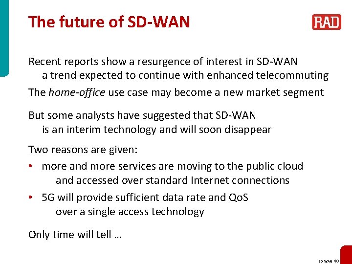 The future of SD-WAN Recent reports show a resurgence of interest in SD-WAN a