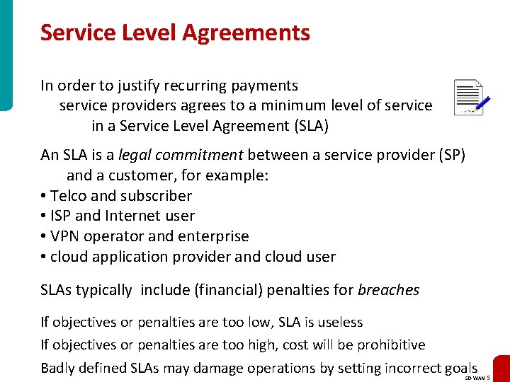 Service Level Agreements In order to justify recurring payments service providers agrees to a