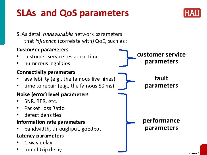 SLAs and Qo. S parameters SLAs detail measurable network parameters that influence (correlate with)