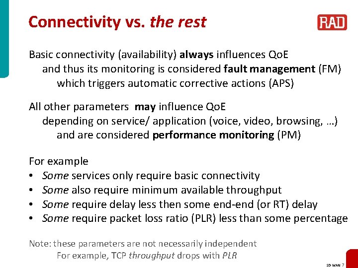 Connectivity vs. the rest Basic connectivity (availability) always influences Qo. E and thus its