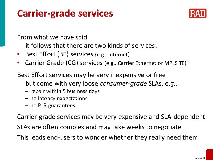 Carrier-grade services From what we have said it follows that there are two kinds