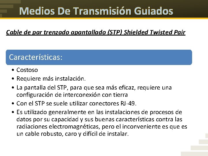 Medios De Transmisión Guiados Cable de par trenzado apantallado (STP) Shielded Twisted Pair Características: