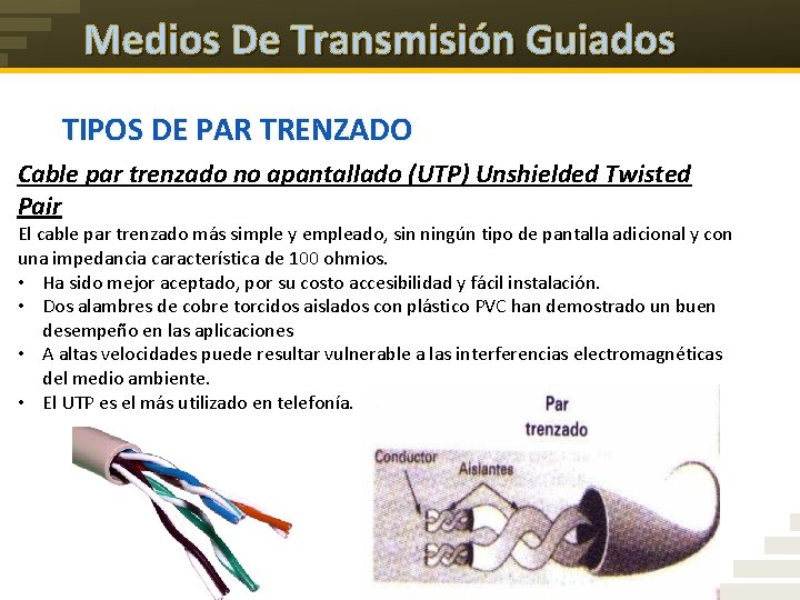 Medios De Transmisión Guiados TIPOS DE PAR TRENZADO Cable par trenzado no apantallado (UTP)