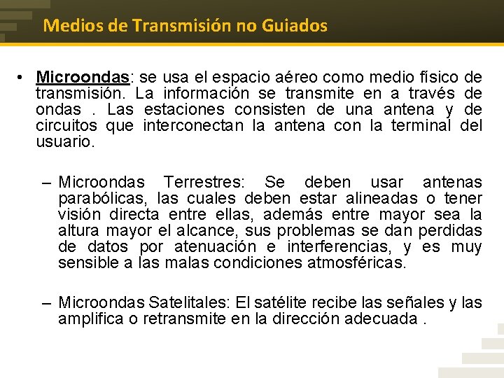 Medios de Transmisión no Guiados • Microondas: se usa el espacio aéreo como medio