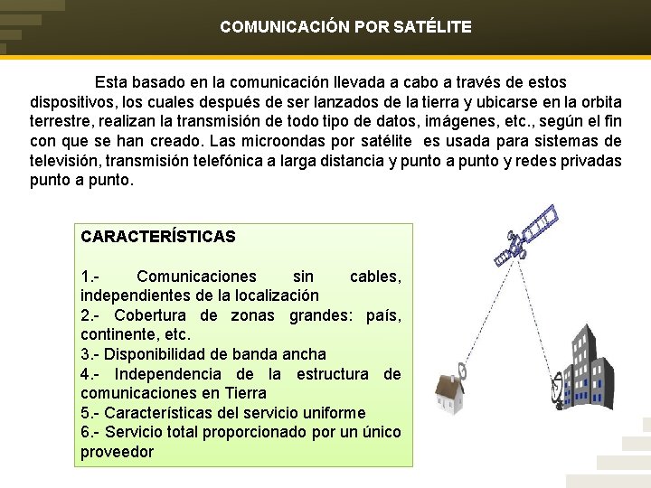 COMUNICACIÓN POR SATÉLITE esta basado en la comunicación llevada a cabo a través de