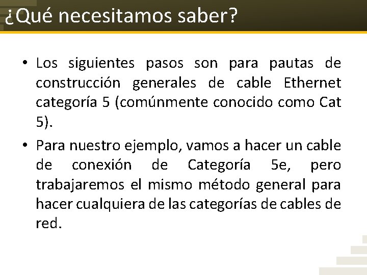 ¿Qué necesitamos saber? • Los siguientes pasos son para pautas de construcción generales de