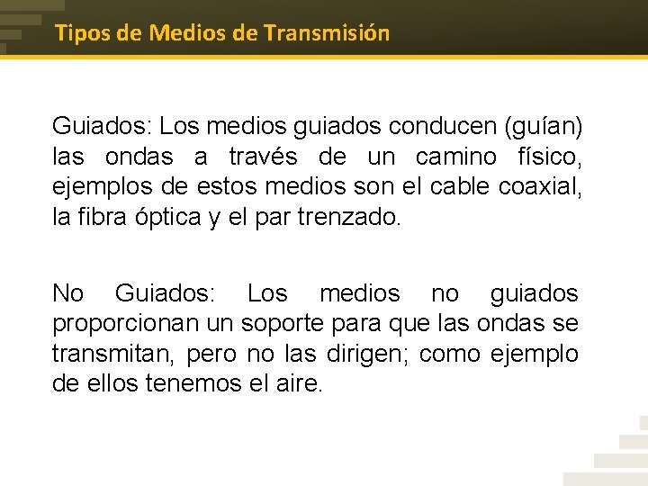 Tipos de Medios de Transmisión Guiados: Los medios guiados conducen (guían) las ondas a