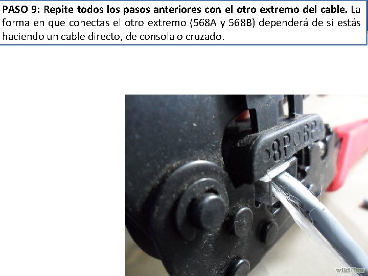 PASO 9: Repite todos los pasos anteriores con el otro extremo del cable. La
