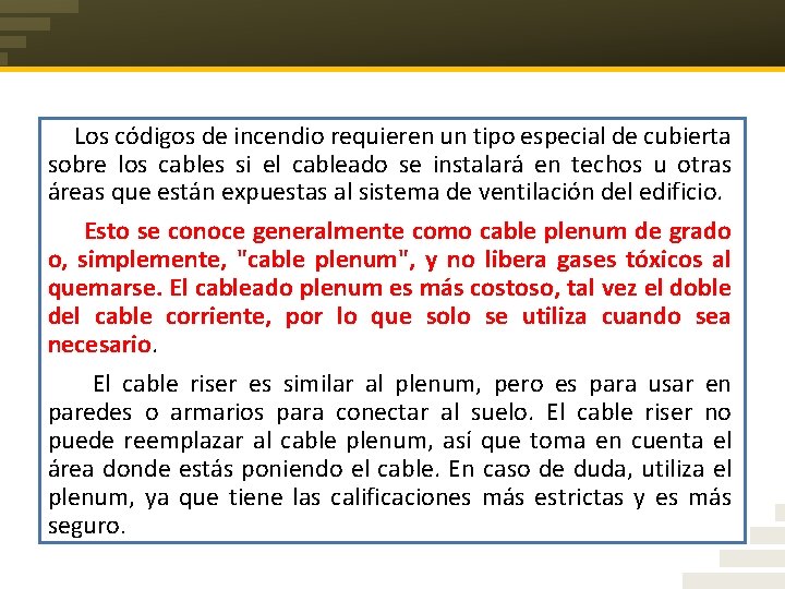  Los códigos de incendio requieren un tipo especial de cubierta sobre los cables