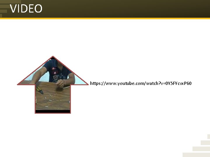 VIDEO https: //www. youtube. com/watch? v=0 Y 5 FYcvx. P 60 