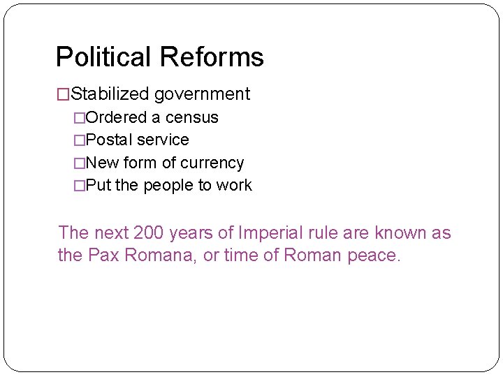 Political Reforms �Stabilized government �Ordered a census �Postal service �New form of currency �Put