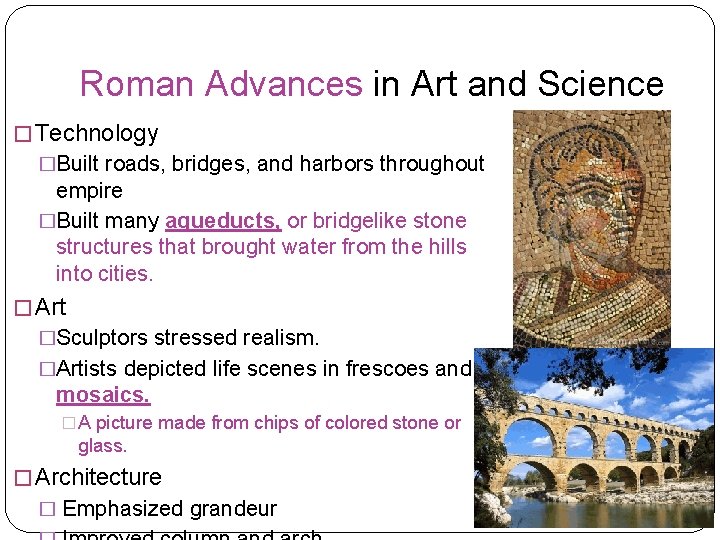 Roman Advances in Art and Science � Technology �Built roads, bridges, and harbors throughout