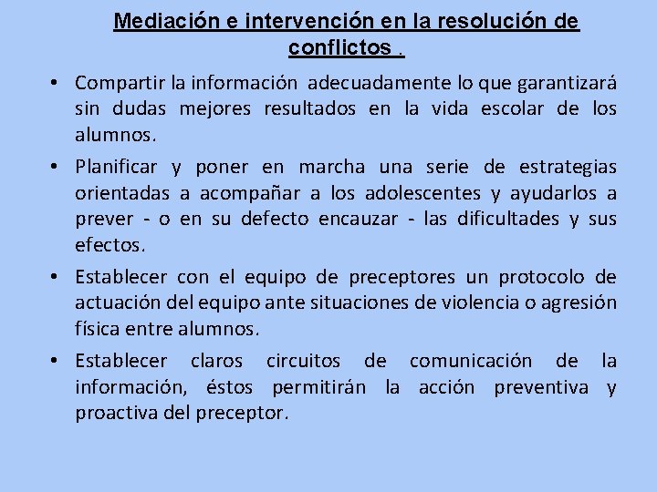Mediación e intervención en la resolución de conflictos. • Compartir la información adecuadamente lo Mediación e intervención en la resolución de conflictos. • Compartir la información adecuadamente lo