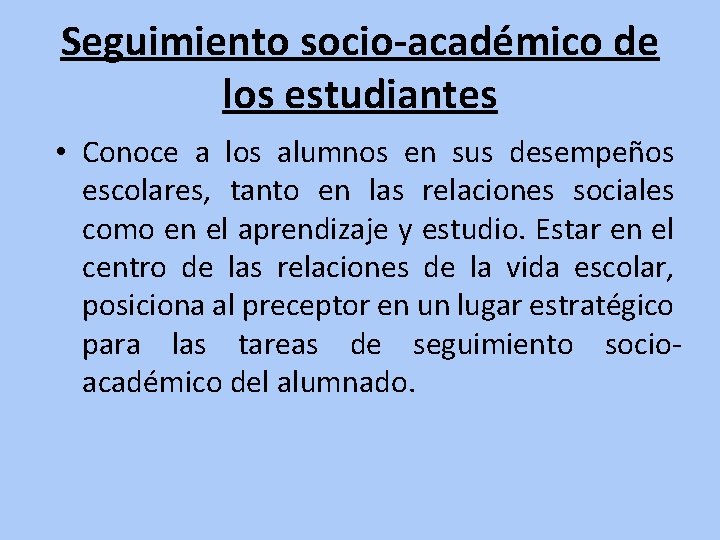Seguimiento socio-académico de los estudiantes • Conoce a los alumnos en sus desempeños escolares, Seguimiento socio-académico de los estudiantes • Conoce a los alumnos en sus desempeños escolares,