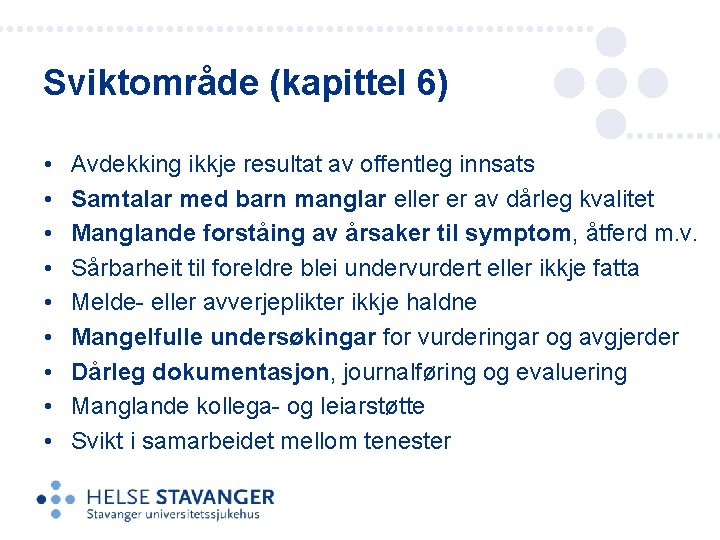 Sviktområde (kapittel 6) • • • Avdekking ikkje resultat av offentleg innsats Samtalar med