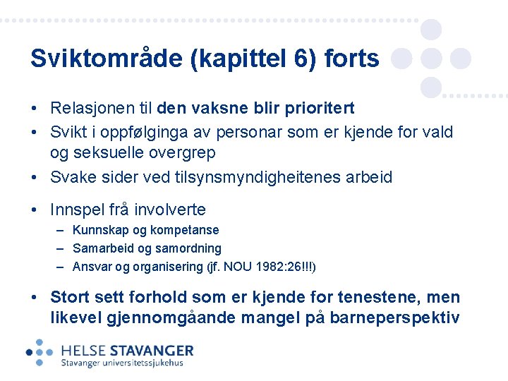 Sviktområde (kapittel 6) forts • Relasjonen til den vaksne blir prioritert • Svikt i Sviktområde (kapittel 6) forts • Relasjonen til den vaksne blir prioritert • Svikt i