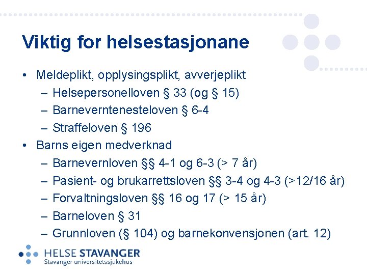 Viktig for helsestasjonane • Meldeplikt, opplysingsplikt, avverjeplikt – Helsepersonelloven § 33 (og § 15) Viktig for helsestasjonane • Meldeplikt, opplysingsplikt, avverjeplikt – Helsepersonelloven § 33 (og § 15)