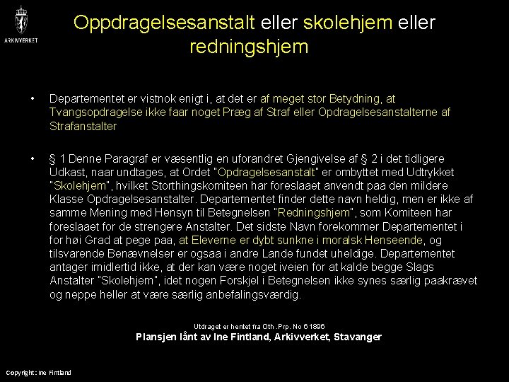 Oppdragelsesanstalt eller skolehjem eller redningshjem? • Departementet er vistnok enigt i, at det er Oppdragelsesanstalt eller skolehjem eller redningshjem? • Departementet er vistnok enigt i, at det er