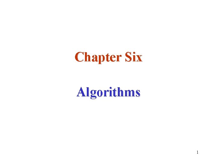 Chapter Six Algorithms 1 