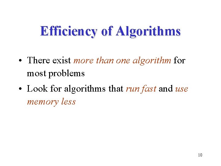 Efficiency of Algorithms • There exist more than one algorithm for most problems •