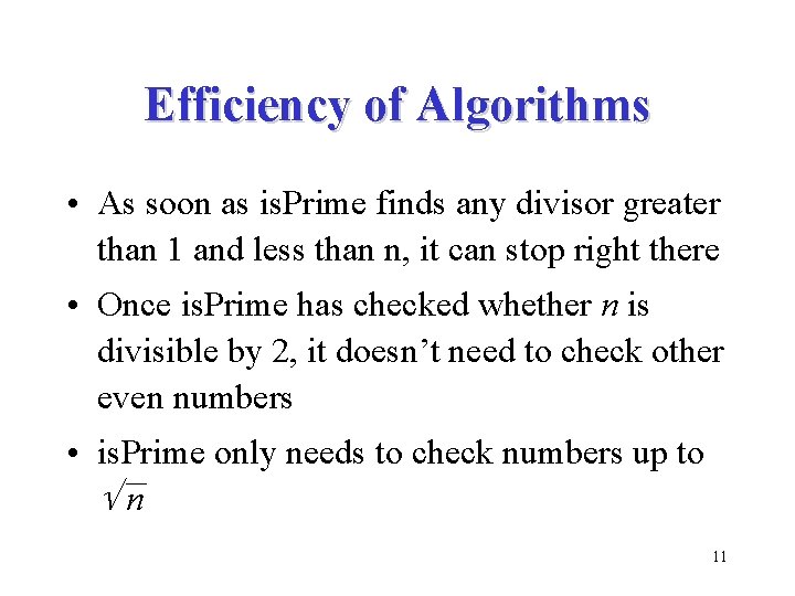 Efficiency of Algorithms • As soon as is. Prime finds any divisor greater than